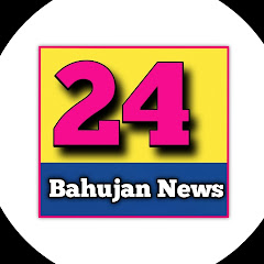 24 Bahujan News